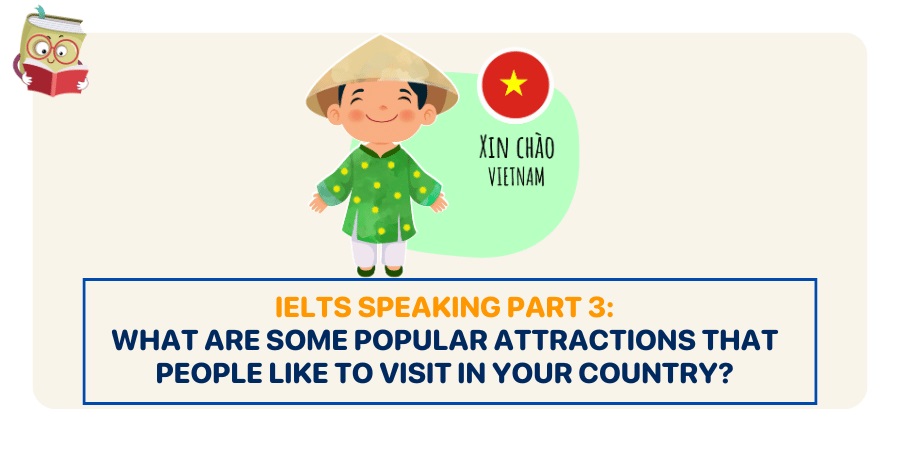Bài mẫu IELTS Speaking Part 3 topic: Describe a place you visited on vacation
